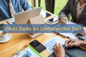 What Does An Underwriter Do