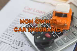 Non-Owner Car Insurance