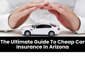 Cheap Car Insurance In Arizona